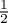 $\frac{1}{2}$